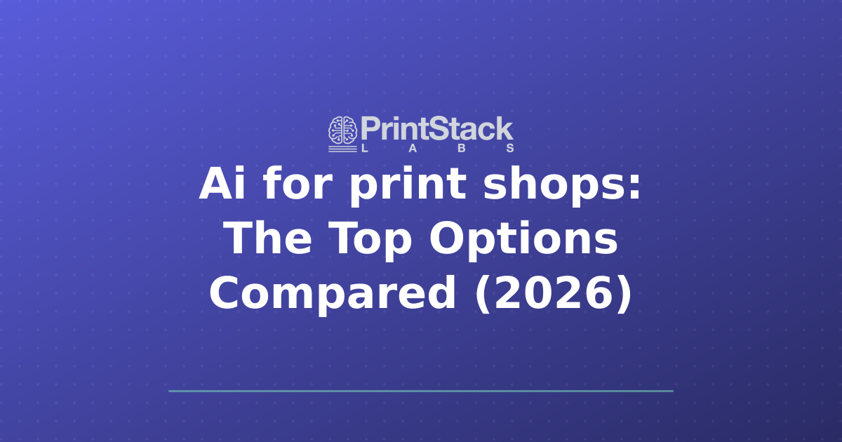 Ai for print shops: The Top Options Compared (2026)