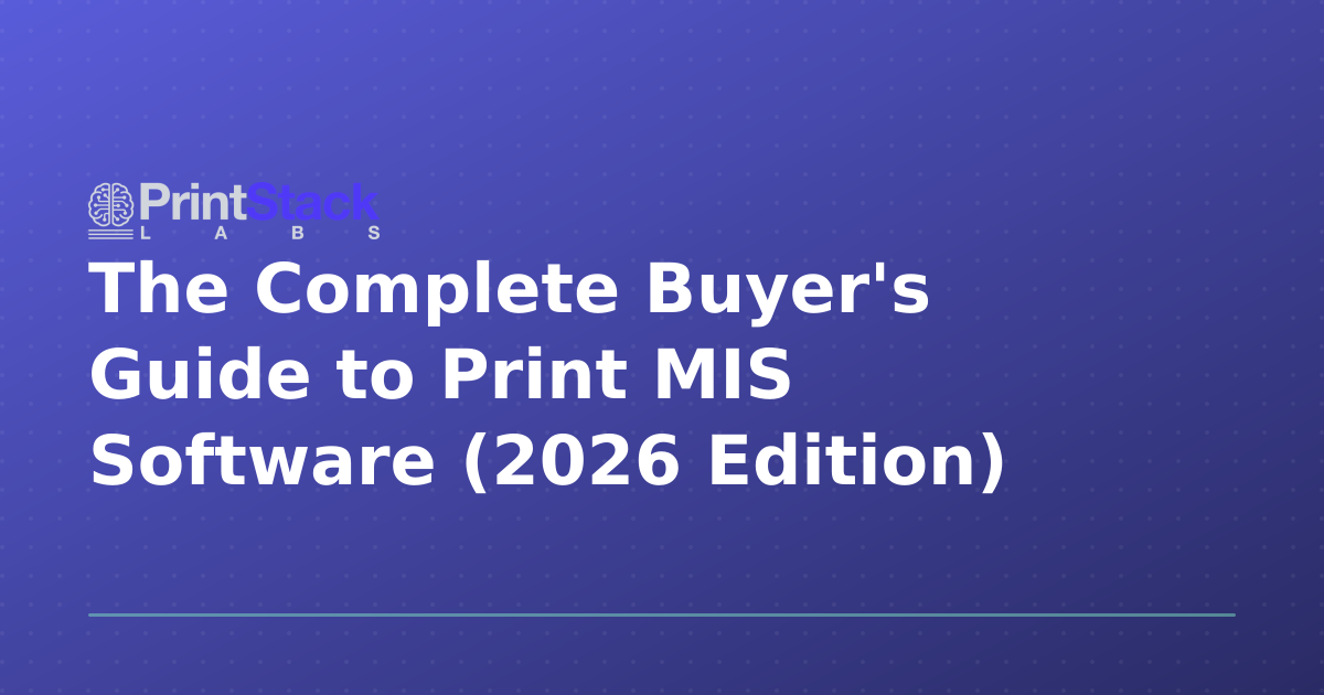 The Complete Buyer’s Guide to Print MIS Software (2026 Edition)