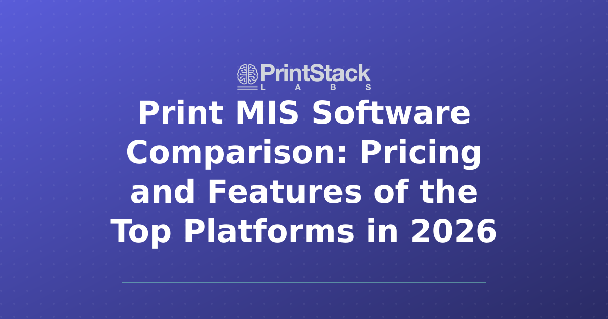 Print MIS Software Comparison: Pricing and Features of the Top Platforms in 2026