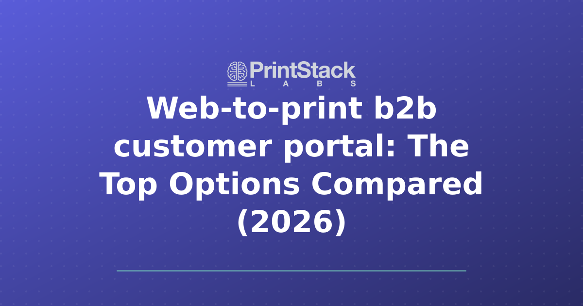 Web-to-print b2b customer portal: The Top Options Compared (2026)
